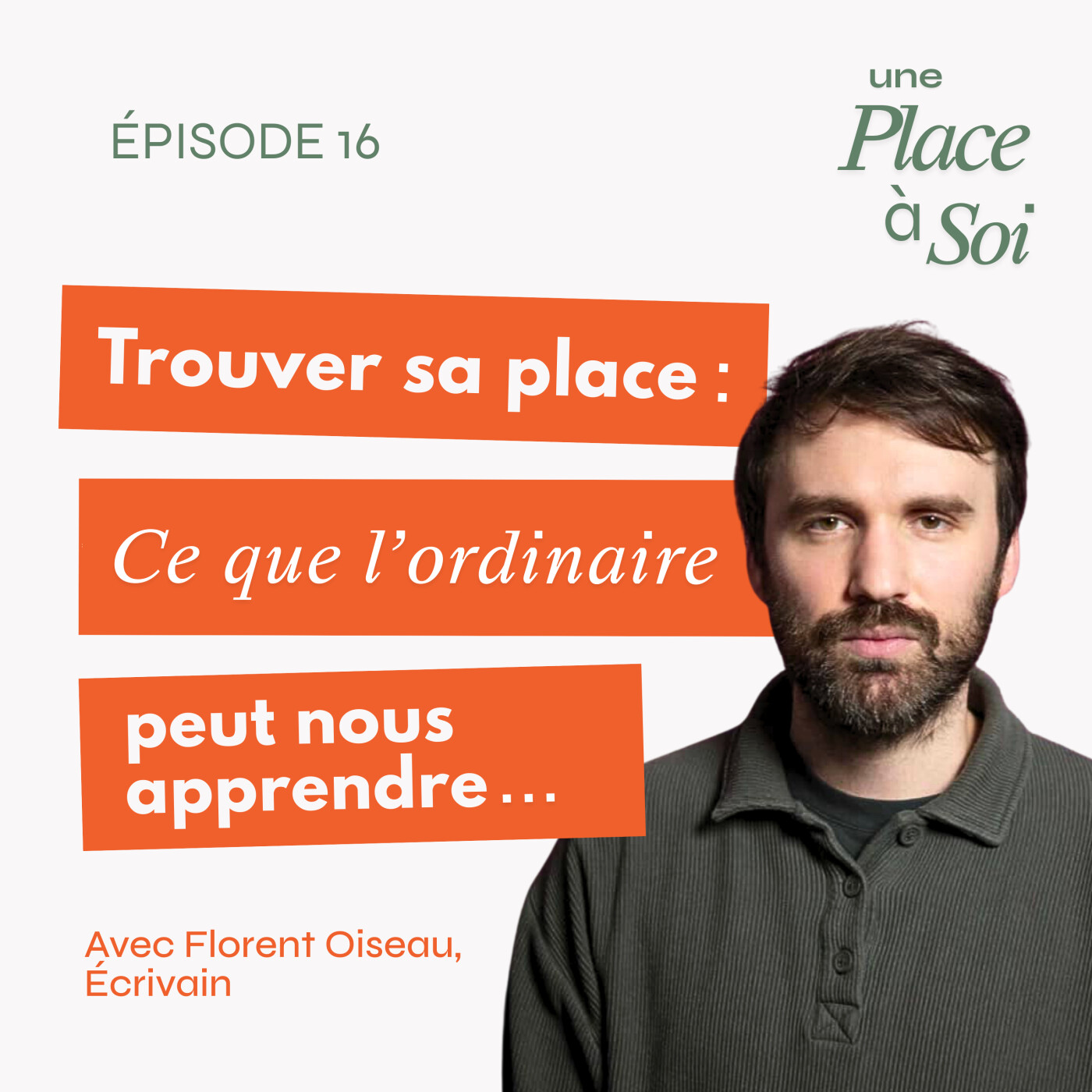 #16 Comment trouver sa place ? Ce que l’ordinaire peut nous apprendre, avec Florent Oiseau