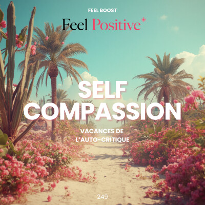 249. Feel Boost | Self-compassion: mettre en pause l'autocritique, tu mérites aussi ces vacances cover