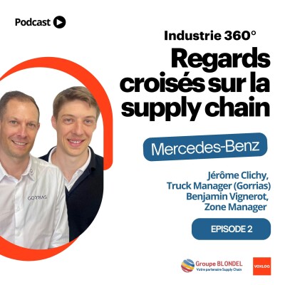 Industrie 360° - Regards croisés sur la supply chain - EP2 : Benjamin Vignerot, Mercedes-Benz & Jérôme Clichy, groupe Gorrias cover
