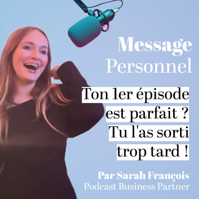 Si ton 1er épisode de podcast est parfait, c'est que tu l'as sorti trop tard ! • [Quotidienne build in public 2/31 I Conseils Podcast] cover