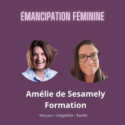 66. Se faire une place dans un monde d’hommes… puis tout réinventer avec Amélie de Sesamely Formation cover
