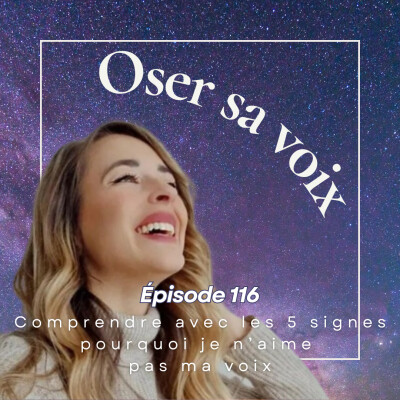 Episode 116 : Comprendre avec 5 signes pourquoi je n'aime pas ma voix cover