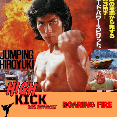 #49 - Roaring Fire| Le podcast qui cause des films d'arts martiaux cover