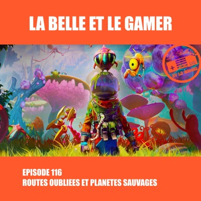 Episode 116: Routes Oubliées et Planètes Sauvages cover