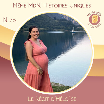 EP 75 - Même maison de naissance, histoires uniques - Le récit d'Héloïse cover