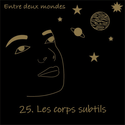 Entre deux Mondes - #25 Les corps subtils cover