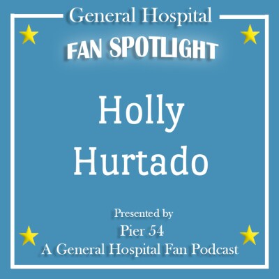 Episode 266: The Port Charles 411: Fan Spotlight: Holly Hurtado cover