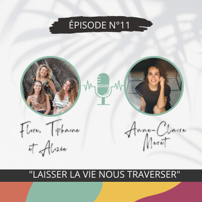 11 - “Laisser la vie nous traverser” - Conversation inspirante avec Anne-Claire MERET cover