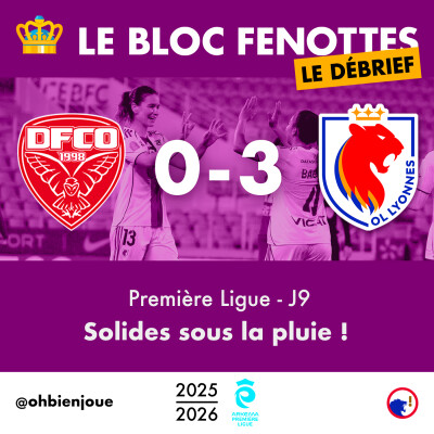 Le Bloc Fenottes - Le Débrief | Dijon - OL Lyonnes (0-3) | Première Ligue 25-26 - J9 cover