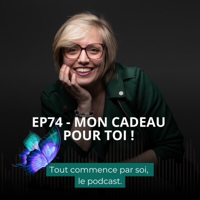 Episode 74 - Mon cadeau pour toi ! cover