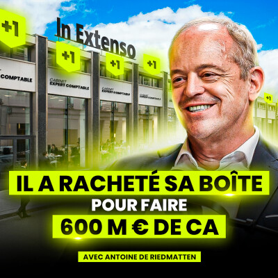 Comment racheter sa boîte et en faire un groupe de 600 M€ — Antoine de Riedmatten (In Extenso) cover