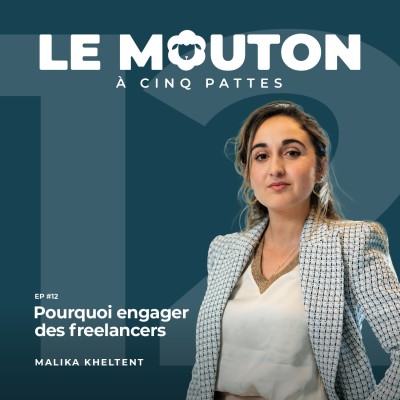 #EP12 - Pourquoi engager des freelancers — avec Malika Kheltent cover