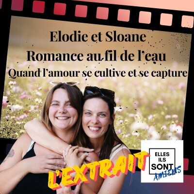 [ EXTRAIT ] Elodie et Sloane, Romance au fil de l’eau , Quand l’amour se cultive et se capture ! cover