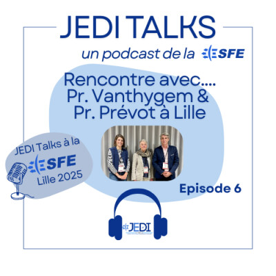 Épisode 6 : En direct du congrès de la SFE Lille 2025 - Interview avec Pr. Vanthygem et Pr Prévot cover