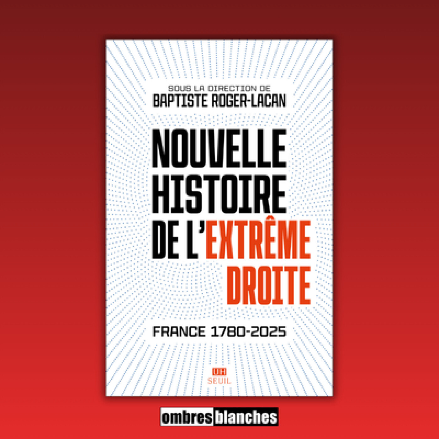 Baptiste Roger-Lacan → Nouvelle histoire de l'extrême droite