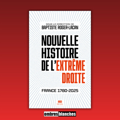 Baptiste Roger-Lacan → Nouvelle histoire de l'extrême droite cover