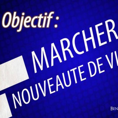 Objectif : marcher en nouveauté de vie ! cover