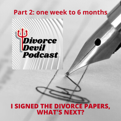 “I just signed the divorce papers and I’m legally divorced! Now what?” - Stage Two of our 4 Stages of Post-Divorce... Divorce Devil Podca... cover