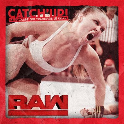 Catch'up! WWE Monday Night Raw — Rousey Squad (1 octobre 2018) cover