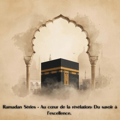 RAMADAN SÉRIES - Au coeur de la révélation : Du savoir à l'excellence. cover