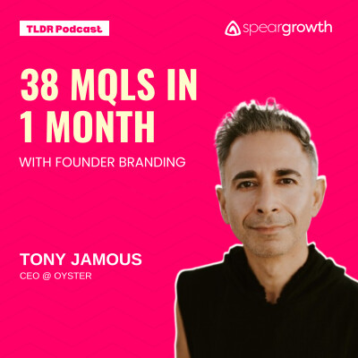 38 MQLs In One Month With Founder Branding: Tony @ Oyster cover