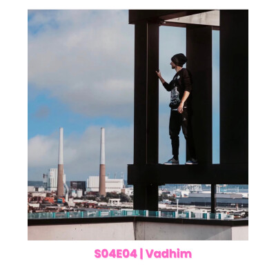 S04E04 : Vad Him : Du Parkour au Havre à l'Urbex, en passant par la réalisation et la photo cover