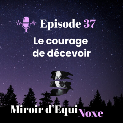 Ep 37 - Le courage de décevoir cover