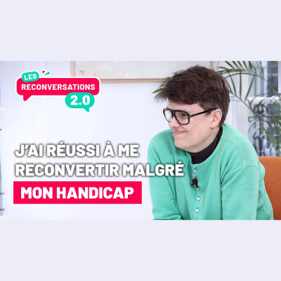 Les Reconversations 2.0 : Se reconvertir en étant handicapé cover