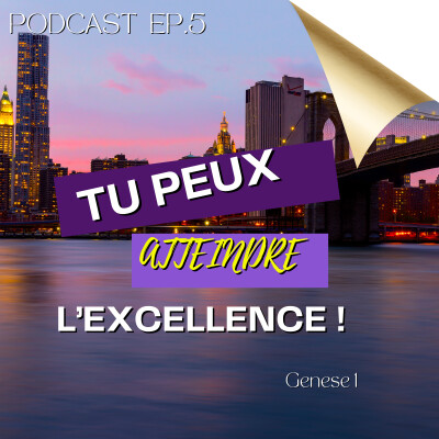 EP 5 - Tu peux atteindre l'excellence! cover