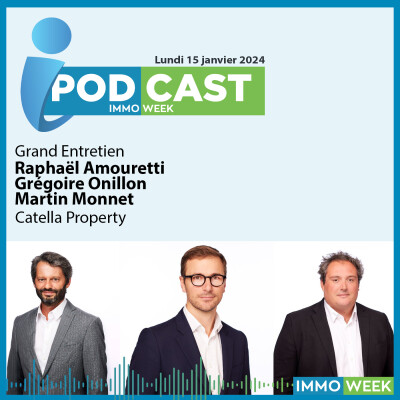 iPodcast avec Raphaël Amouretti, Grégoire Onillon et Martin Monnet (Catella Property) cover