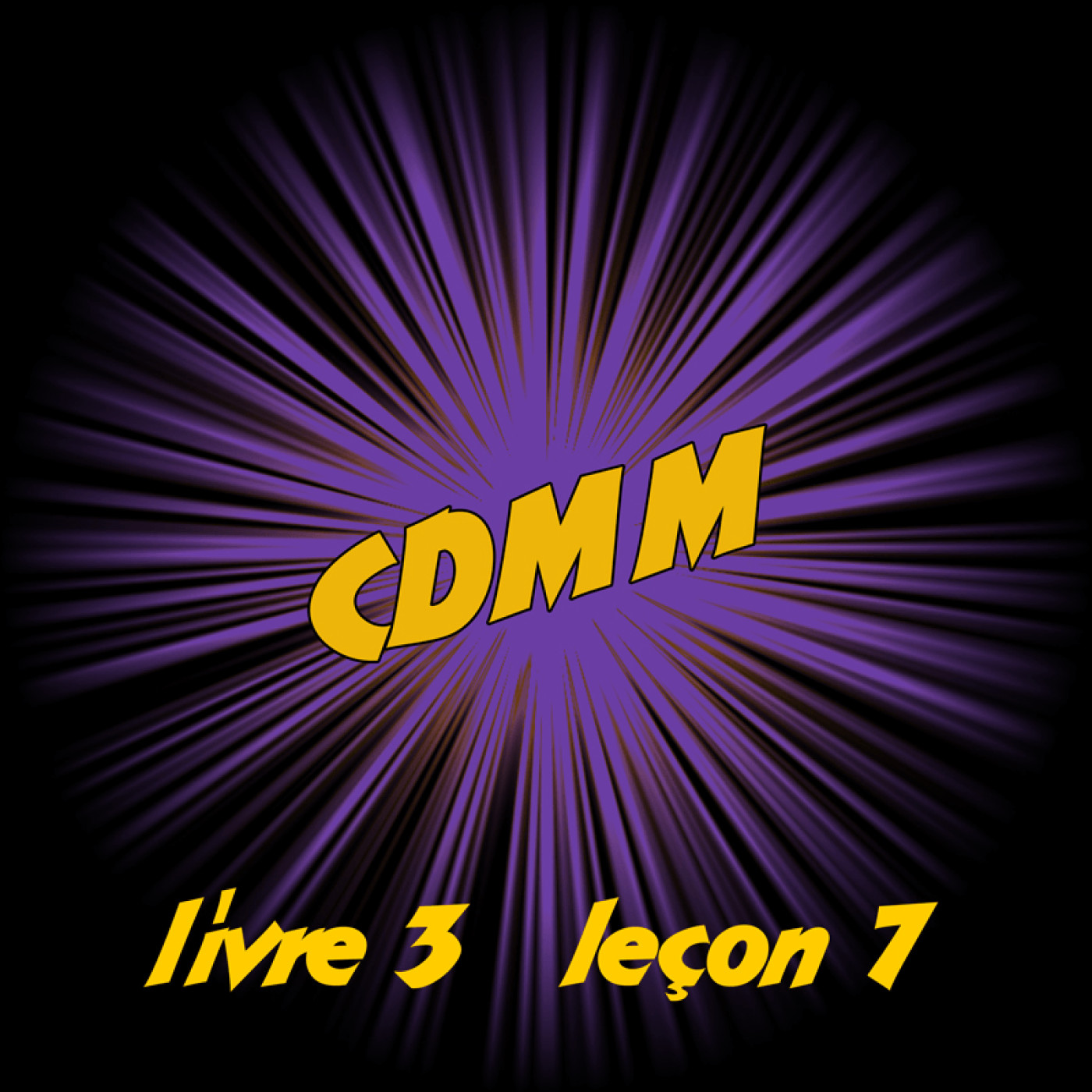 CDMM : Livre 3 - Leçon 7 episode artwork