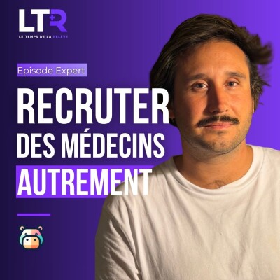 #52 - [EXPERT] - Recrutement médical : les coulisses d’un système encore bricolé cover