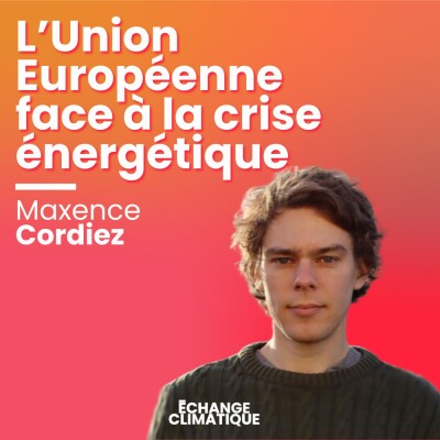 L'Union Européenne face à la crise énergétique. Avec Maxence Cordiez cover