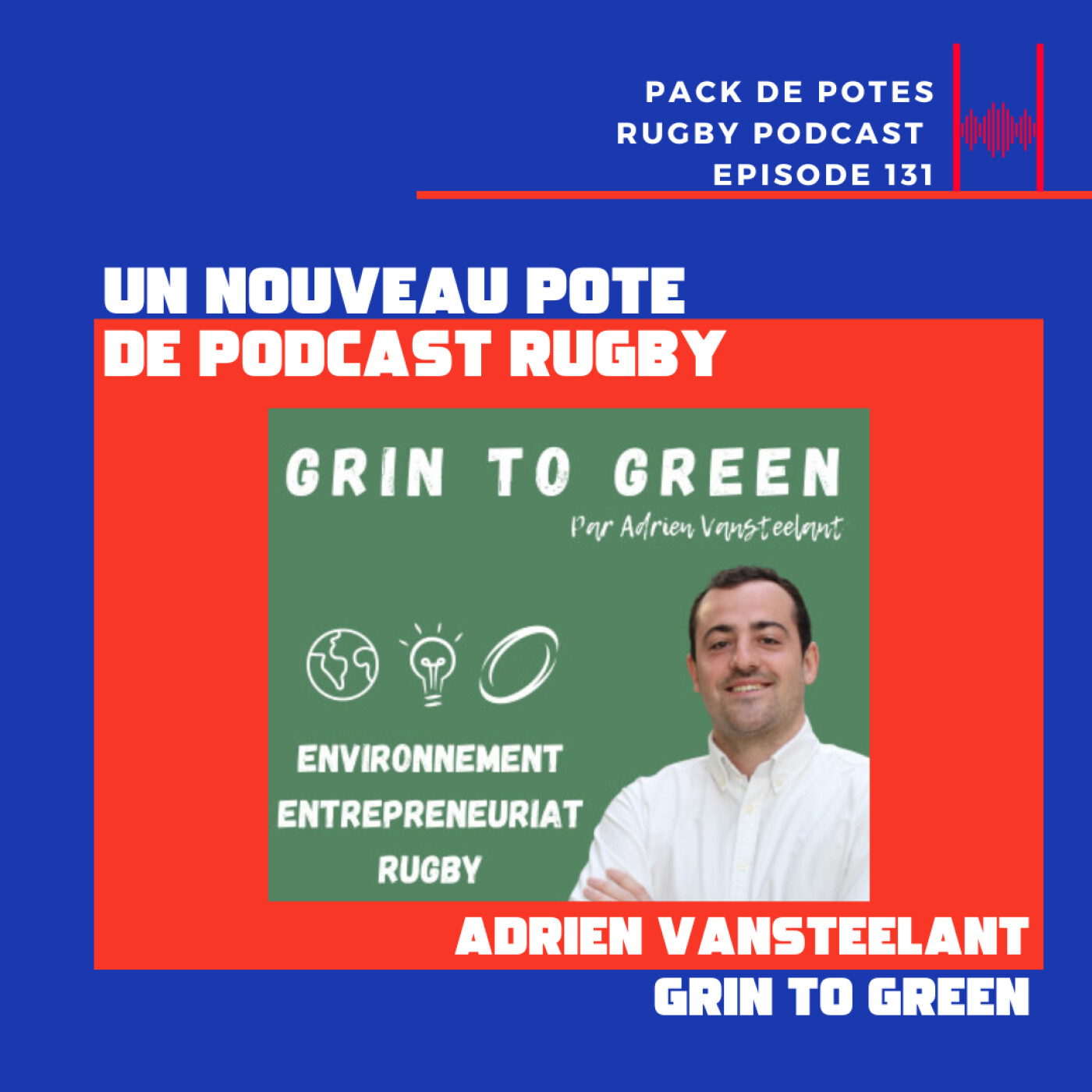 Ep. 131: Un nouveau pote de podcast rugby : Adrien Vansteelant de Grin to Green + Rugby 7s + fin de Saison Top 14