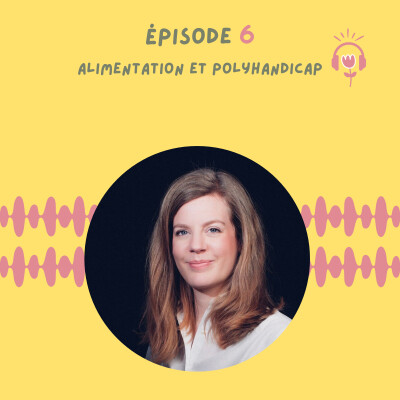 Episode 6 : Alimentation et polyhandicap cover