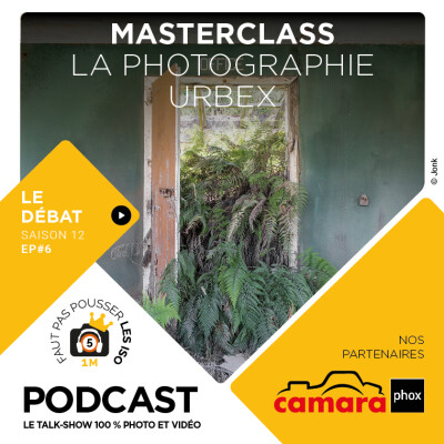 S1206 - LE GRAND DÉBAT - MASTERCLASS : LA PHOTOGRAPHIE URBEX cover