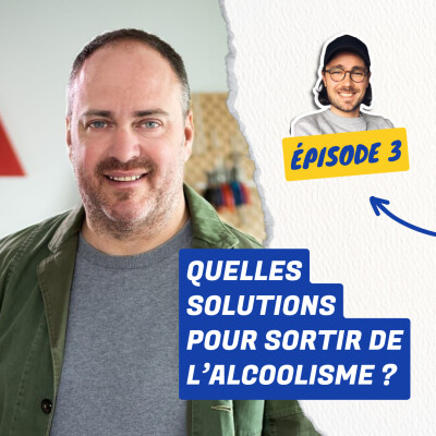3. Quelles Solutions pour Sortir de l'Alcoolisme ? - Alexandre Béhier [Partie 2/2] cover