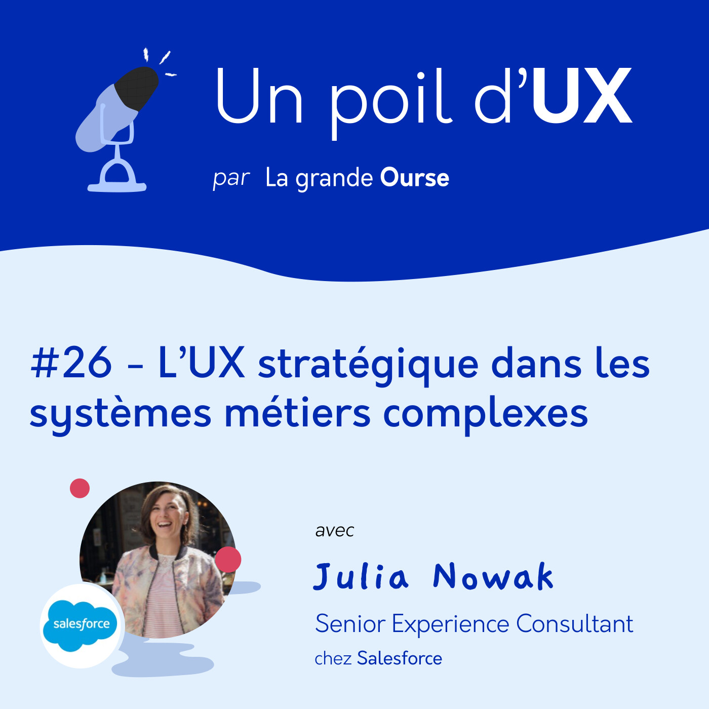 #26 - L’UX stratégique dans les systèmes métiers complexes, avec Julia Nowak (Salesforce)