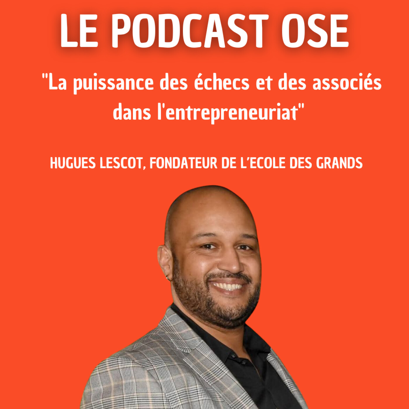 DUO%238 :  « La puissance des échecs et des associés dans l’entrepreneuriat » Avec Hugues Lescot, Fondateur de l’Ecole des Grands