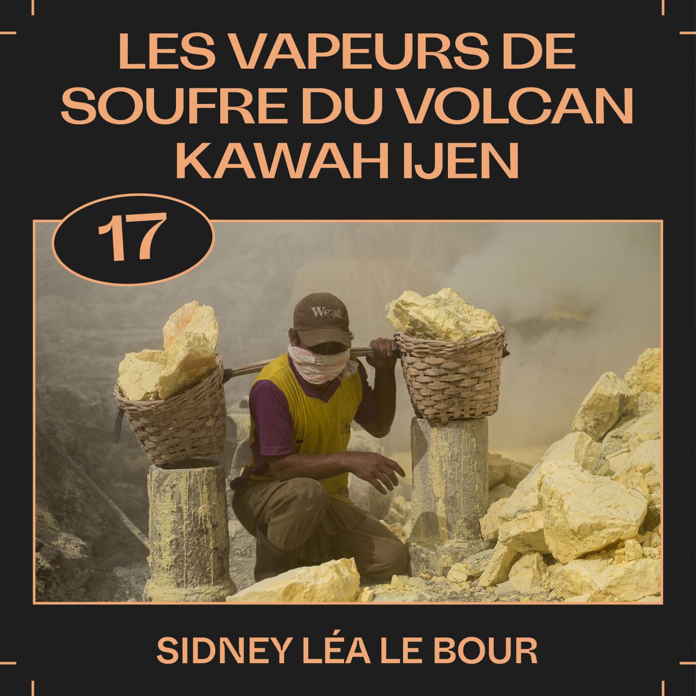 #17 â Les vapeurs de soufre du volcan Kawah Ijen, avec Sidney LĂ©a Le Bour