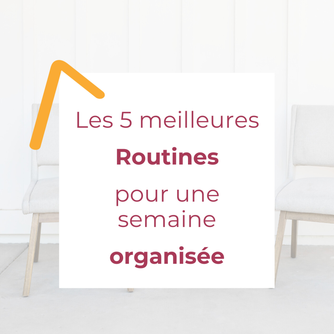 Les 5 meilleures routines pour une semaine organisée Ep56