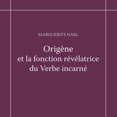 Marguerite Harl - Origène et la fonction révélatrice du Verbe incarné cover
