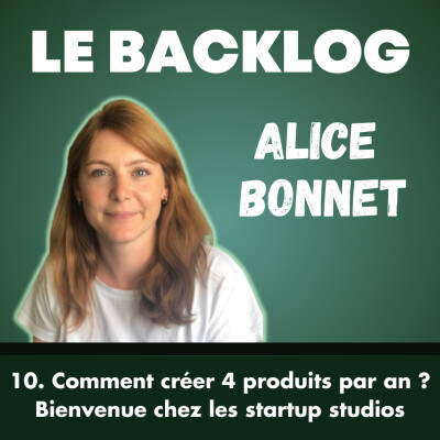 10. Comment créer 4 nouveaux produits chaque année ? Bienvenue chez les startup studios ! - Alice Bonnet @Matters cover