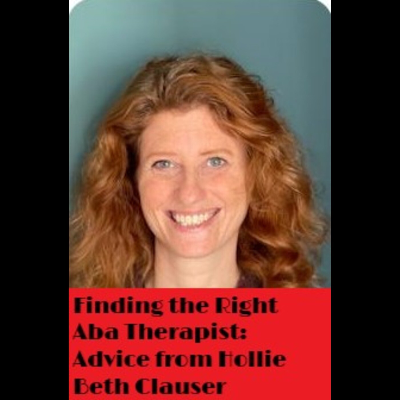 Unlocking ABA Secrets with Hollie Beth Clauser: Autism Therapy Evolved