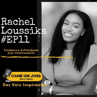 Ep11 - Rachel B. Loussika - Fondatrice & Présidente des intentionnelles, Créatrice de Contenu & Entrepreneure cover