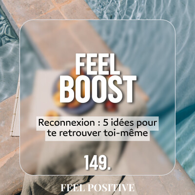 149. Feel Boost - Reconnexion : 5 idées pour te retrouver toi-même cover