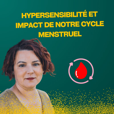 Comment ton cycle menstruel impacte ton hypersensibilité ? cover