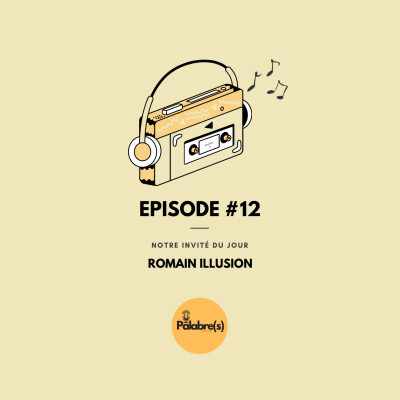Palabre(s) Saison 1 épisode #12 : Romain Illusion cover