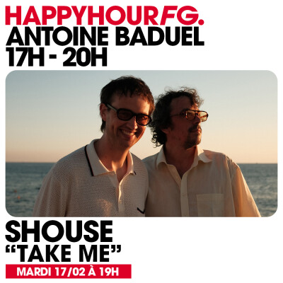 HAPPY HOUR FG AVEC ANTOINE BADUEL. L'INTERVIEW : SHOUSE cover