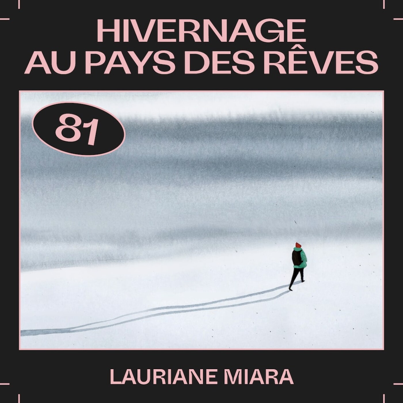 #81 â Hivernage au pays des rĂȘves, avec Lauriane Miara